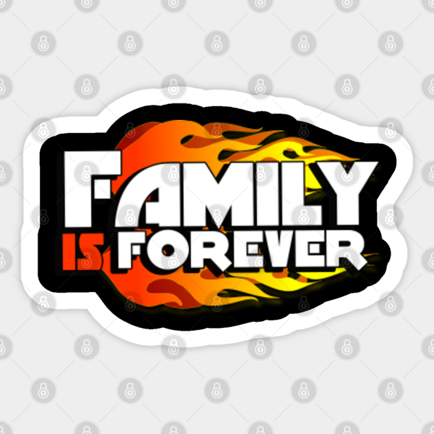 Family is forever Family Is Forever Sticker TeePublic
